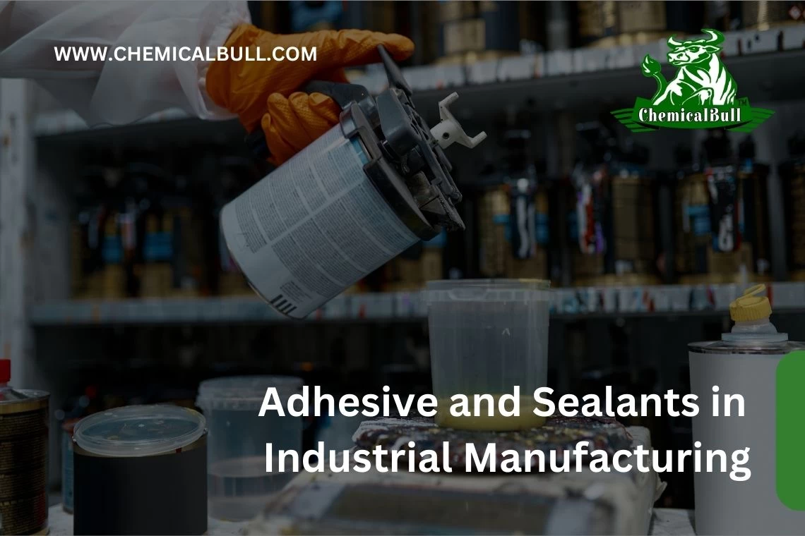 Adhesive And Sealants: A Key Component In Industrial Manufacturing