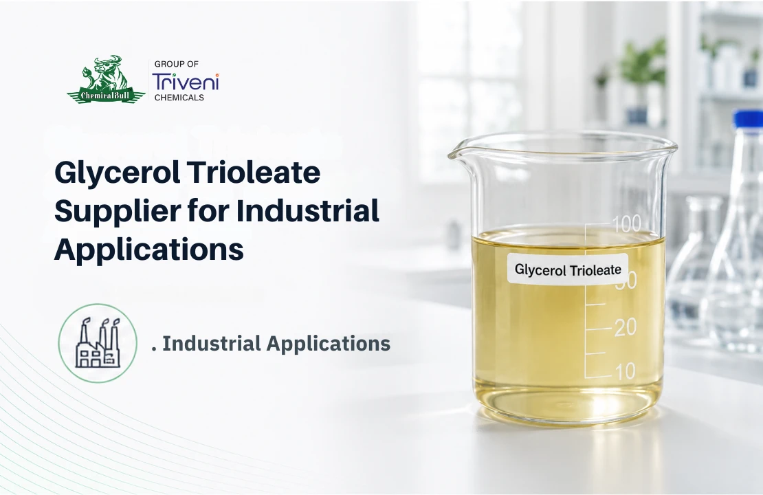 Glycerol Trioleate Supplier for Industrial Applications
