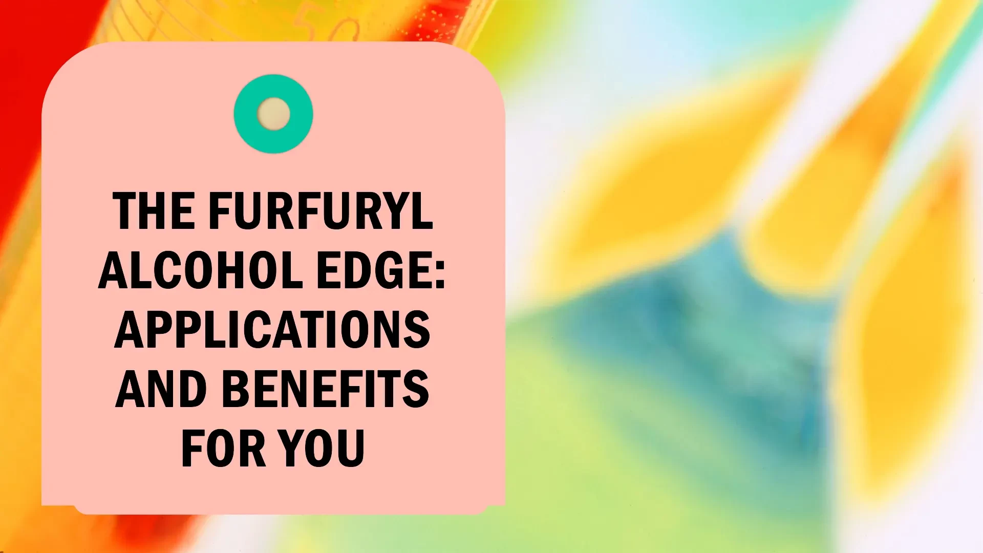 The Furfuryl Alcohol Edge: Applications And Benefits For You