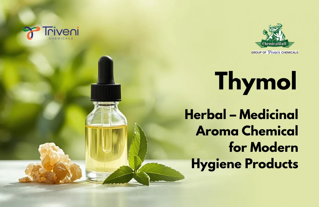 Thymol: Herbal–medicinal Aroma Chemical For Modern Hygiene Products